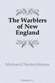 The Warblers of New England, Maynard Charles Johnson 