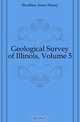 Geological Survey of Illinois, Volume 5, Worthen Amos Henry 