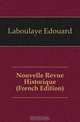 Nouvelle Revue Historique (French Edition), Edouard Laboulaye 