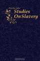 Studies On Slavery, John Fletcher 