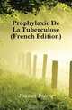 Prophylaxie De La Tuberculose (French Edition), Jousset Pierre 