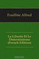 La Liberte Et Le Determinisme (French Edition), Fouillee Alfred 