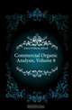Commercial Organic Analysis, Volume 8, Davis William Alfred 