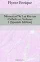 Memorias De Las Reynas Catholicas, Volume 1 (Spanish Edition), Florez Enrique 