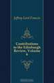 Contributions to the Edinburgh Review, Volume 6, Jeffrey Lord Francis 
