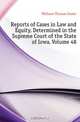 Reports of Cases in Law and Equity, Determined in the Supreme Court of the State of Iowa, Volume 48, Withrow Thomas Foster 