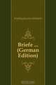 Briefe ... (German Edition), Schelling Karoline Michaelis 
