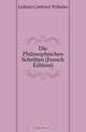 Die Philosophischen Schriften (French Edition), Готфрид Вильгельм Лейбниц 