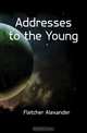 Addresses to the Young, Fletcher Alexander 