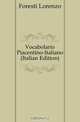Vocabolario Piacentino-Italiano (Italian Edition), Foresti Lorenzo 