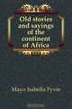 Old stories and sayings of the continent of Africa, Mayo Isabella Fyvie 