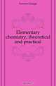 Elementary chemistry, theoretical and practical, Fownes George 