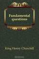 Fundamental questions, King Henry Churchill 