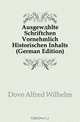 Ausgewahlte Schriftchen Vornehmlich Historischen Inhalts (German Edition), Dove Alfred Wilhelm 