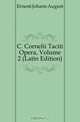 C. Cornelii Taciti Opera, Volume 2 (Latin Edition), Ernesti Johann August 