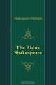 The Aldus Shakespeare, Shakespeare William 
