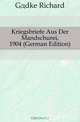 Kriegsbriefe Aus Der Mandschurei, 1904 (German Edition), Gadke Richard 