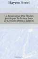 La Renaissance Des Etudes Juridiques En France Sous Le Consulat (French Edition), Hayem Henri 