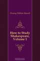 How to Study Shakespeare, Volume 1, Fleming William Hansell 