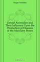 Dental Anomalies and Their Influence Upon the Production of Diseases of the Maxillary Bones, Forget Amedee 