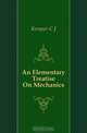 An Elementary Treatise On Mechanics, Kemper C J 