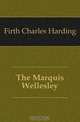 The Marquis Wellesley, C.H. Firth 