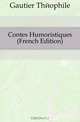 Contes Humoristiques (French Edition), Gautier Theophile 