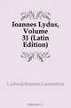 Ioannes Lydus, Volume 31 (Latin Edition), Lydus Johannes Laurentius 