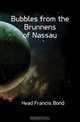 Bubbles from the Brunnens of Nassau, Head Francis Bond 