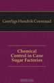 Chemical Control in Cane Sugar Factories, Geerligs Hendrik Coenraad 