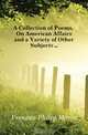 A Collection of Poems, On American Affairs and a Variety of Other Subjects, Freneau Philip Morin 