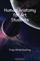 Human Anatomy for Art Students, Fripp Alfred Downing 