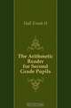 The Arithmetic Reader for Second Grade Pupils, Hall Frank H 