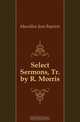 Select Sermons, Tr. by R. Morris, Massillon Jean Baptiste 