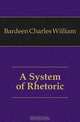 A System of Rhetoric, Bardeen Charles William 