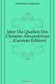 Uber Die Quellen Des Clemens Alexandrinus ... (German Edition), Gabrielsson Johannes 