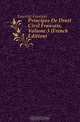 Principes De Droit Civil Francais, Volume 3 (French Edition), Laurent Francois 