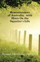 Reminiscences of Australia, with Hints On the Squatter
