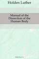 Manual of the Dissection of the Human Body, Holden Luther 