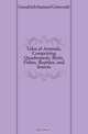 Tales of Animals, Comprising Quadrupeds, Birds, Fishes, Reptiles, and Insects, Samuel G. Goodrich 