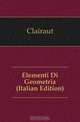 Elementi Di Geometria (Italian Edition), Clairaut 