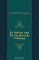 Le Sphinx Aux Perles (French Edition), Fould Wilhelmine Josephine 