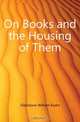 On Books and the Housing of Them, W. E. Gladstone 