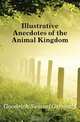 Illustrative Anecdotes of the Animal Kingdom, Samuel G. Goodrich 