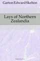 Lays of Northern Zealandia, Garton Edward Skelton 
