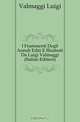 I Frammenti Degli Annali Editi E Illustrati Da Luigi Valmaggi (Italian Edition), Valmaggi Luigi 