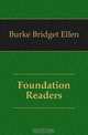 Foundation Readers, Burke Bridget Ellen 