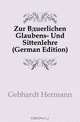 Zur Bauerlichen Glaubens- Und Sittenlehre (German Edition), Gebhardt Hermann 