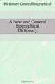 A New and General Biographical Dictionary, Dictionary General Biographical 