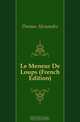 Le Meneur De Loups (French Edition), Александр Дюма 